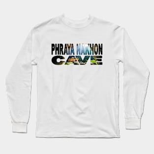 PHRAYA NAKHON CAVE - Thailand Khao Sam Roi Yot National Park Long Sleeve T-Shirt